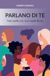 Parlano di te. Tutto quello che i tuoi capelli dicono