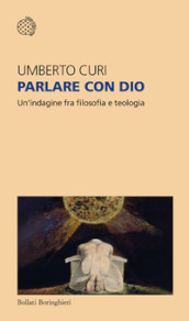 Parlare con Dio. Un indagine fra filosofia e teologia