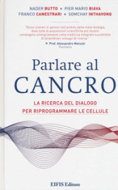 Parlare al cancro. La ricerca del dialogo per riprogrammare le cellule