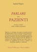 Parlare con i pazienti. Tecnica e istinto nello scambio terapeutico