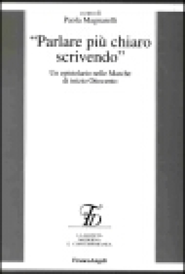 Parlare più chiaro scrivendo. Un epistolario nelle Marche di inizio Ottocento