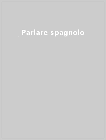 Parlare spagnolo