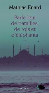 Parle-leur de batailles, de rois et d éléphants