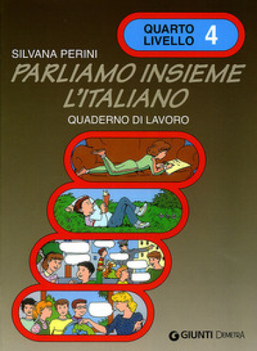 Parliamo insieme l'italiano. Corso di lingua e cultura italiana per studenti stranieri. Quaderno di lavoro. 4. - Silvana Perini