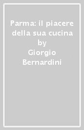 Parma: il piacere della sua cucina