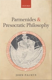 Parmenides and Presocratic Philosophy