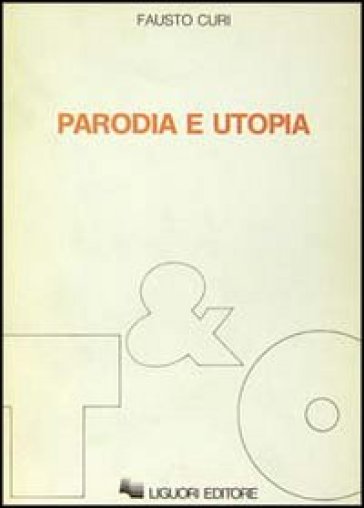 Parodia e utopia - Fausto Curi