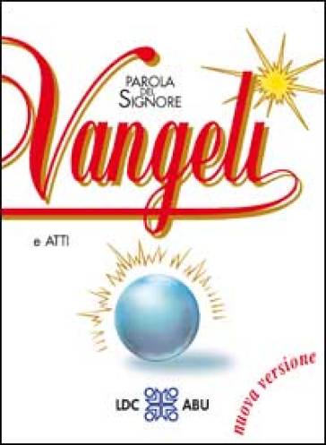 Parola del Signore. Vangeli e Atti degli Apostoli. Traduzione interconfessionale dal testo greco in lingua corrente