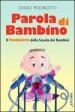 Parola di bambino. Il vocabolario della scuola dei bambini