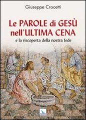 Le Parole di Gesù nell Ultima Cena e la riscoperta della nostra fede