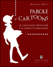 Parole e cartoons. Il linguaggio delle fiabe e il cinema d animazione