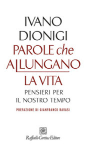 Parole che allungano la vita. Pensieri per il nostro tempo