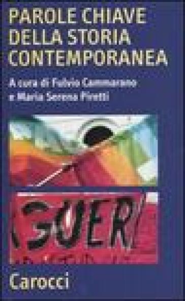 Parole chiave della storia contemporanea - M. Serena Piretti - Fulvio Cammarano