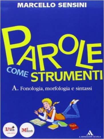 Parole come strumenti. Vol. A-B. Con Prove d'ingresso-Percorso allenamento prova nazionale. Per la Scuola media. Con CD-ROM. Con espansione online - Marcello Sensini