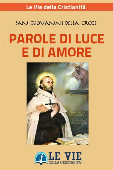 Parole di Luce e di Amore - San Giovanni della Croce