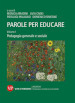 Parole per educare. 1: Pedagogia generale e sociale