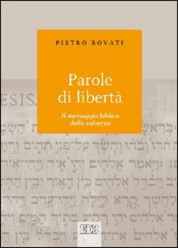 Parole di libertà. Il messaggio biblico della salvezza - Pietro Bovati