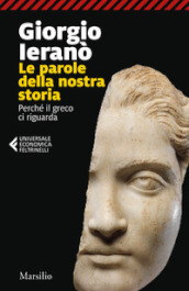 Parole della nostra storia. Perché il greco ci riguarda