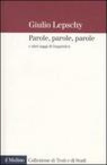 Parole, parole, parole e altri saggi di linguistica - Giulio Lepschy