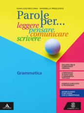 Parole per... leggere, pensare, comunicare, scrivere. Grammatica. Per la Scuola media. Con e-book. Con espansione online. Con Libro: Comunicazione e scrittura