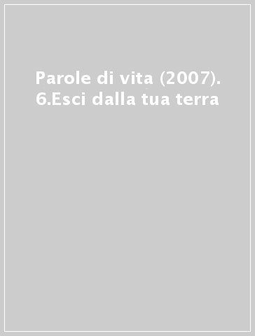 Parole di vita (2007). 6.Esci dalla tua terra