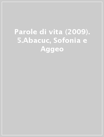 Parole di vita (2009). 5.Abacuc, Sofonia e Aggeo