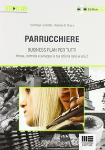 Parrucchiere. Business plan per tutti. Con CD-ROM - Tommaso Licchetta - Roberta Di Chiara