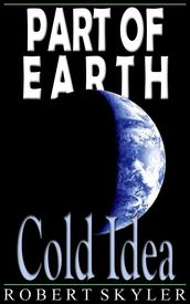 Part of Earth - 003 - Cold Idea (Simple English Change)