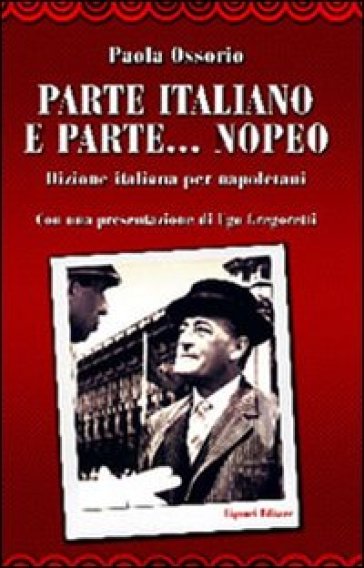 Parte italiano e parte... nopeo. Dizione italiana per napoletani - Paola Ossorio