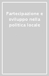 Partecipazione e sviluppo nella politica locale