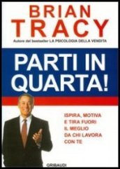 Parti in quarta! Ispira, motiva e tira fuori il meglio da chi lavora con te