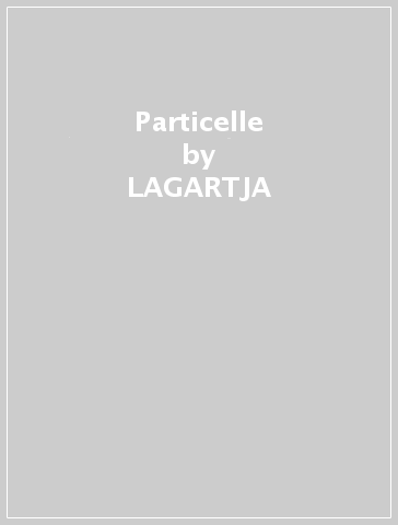 Particelle - LAGARTJA