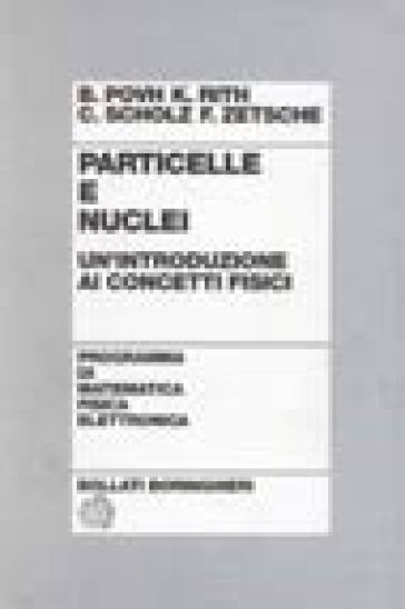 Particelle e nuclei - B. Povh - K. Rith - C. Scholz