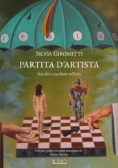 Partita d artista. Scacchi e scacchiere nell arte. Ediz. illustrata