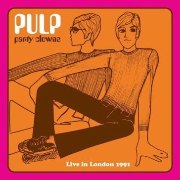 Party clowns  - live inlondon 1991 - Pulp