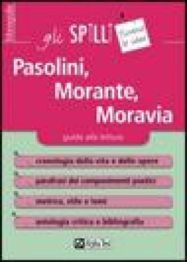 Pasolini, Morante, Moravia. Guida alla lettura - Valerio Camarotto