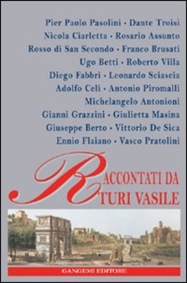 Pasolini, Troisi, Ciarletta, Assunto, di San Secondo, Brusati, Betti, Villa, Fabbri, Sciascia, Celi, Piromalli, Antonioni, Grazzini, Masina, Berto, De Sico... - Turi Vasile