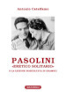 Pasolini «eretico solitario» e la lezione inascoltata di Gramsci