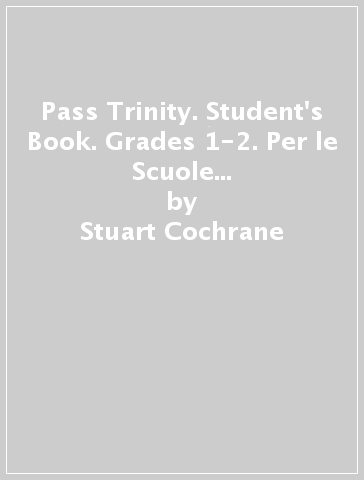 Pass Trinity. Student's Book. Grades 1-2. Per le Scuole superiori. Con CD Audio - Stuart Cochrane