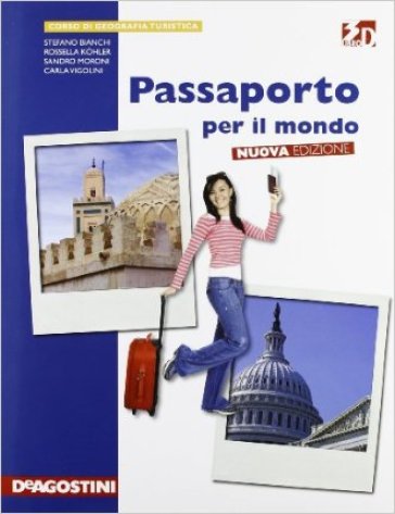Passaporto per il mondo. Con espansione online. Per le Scuole superiori - Stefano Bianchi - Rossella Kohler - Sandro Moroni