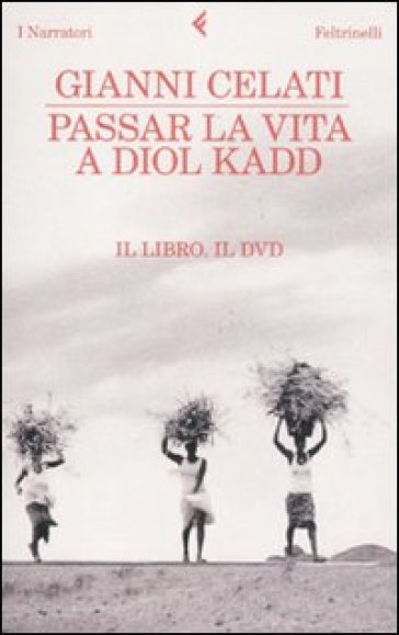 Passar la vita a Diol Kadd. DVD. Con libro - Gianni Celati