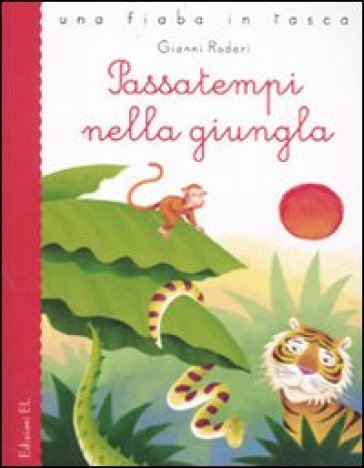 Passatempi nella giungla. Ediz. illustrata - Gianni Rodari