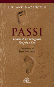 Passi. Diario di un pellegrino Vangelo e Zen