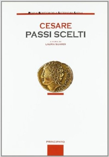 Passi scelti. Per le scuole superiori - Gaio Giulio Cesare