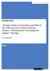  Passing  Stories in Literature and Film in the 20th and 21st Century. Duncan Tucker s  Transamerica  and Langston Hughes   Passing 