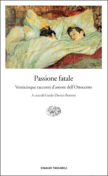 Passione fatale. Venticinque racconti d'amore dell'Ottocento