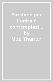 Passione per l unità e contemplazione del mistero