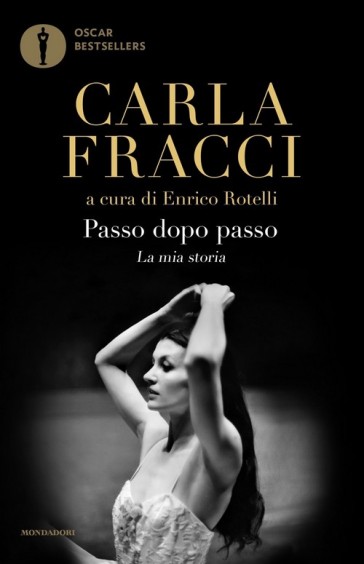 Passo dopo passo. La mia storia - Carla Fracci