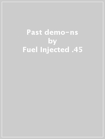 Past demo-ns - Fuel Injected .45