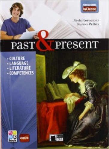 Past & present. Con In classe. Per le Scuole superiori. Con CD-ROM. Con e-book. Con espansione online - Giulia Lorenzoni - Beatrice Pellati